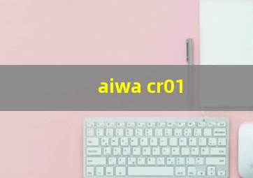 aiwa cr01